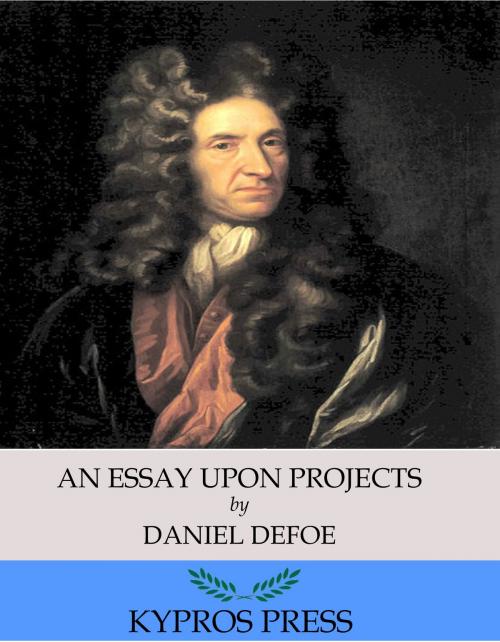 Cover of the book An Essay Upon Projects by Daniel Defoe, Charles River Editors