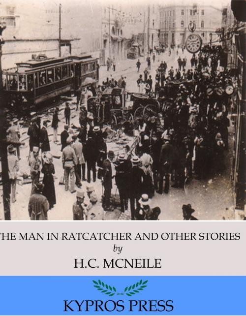 Cover of the book The Man in Ratcatcher and Other Stories by H.C. McNeile, Charles River Editors