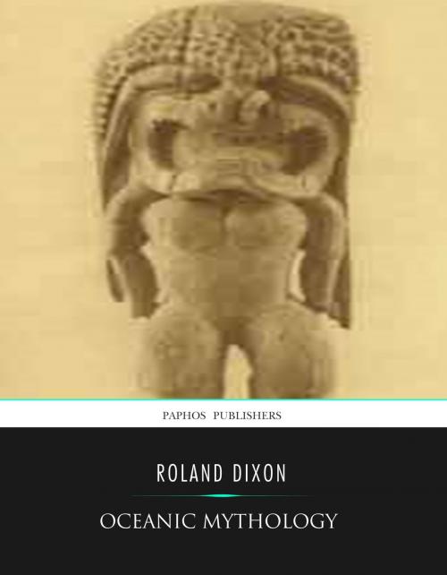 Cover of the book Oceanic Mythology by Roland Dixon, Charles River Editors