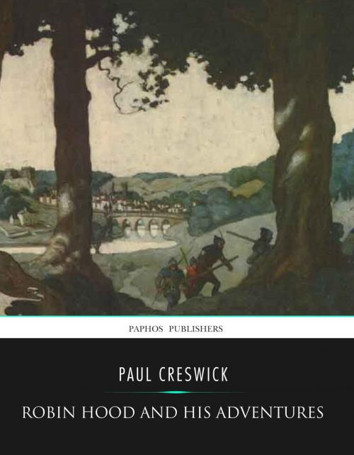 Cover of the book Robin Hood and His Adventures by Paul Creswick, Charles River Editors