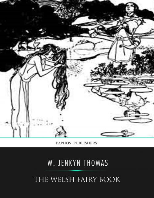 Cover of the book The Welsh Fairy Book By W. Jenkyn Thomas by W. Jenkyn Thomas, Charles River Editors
