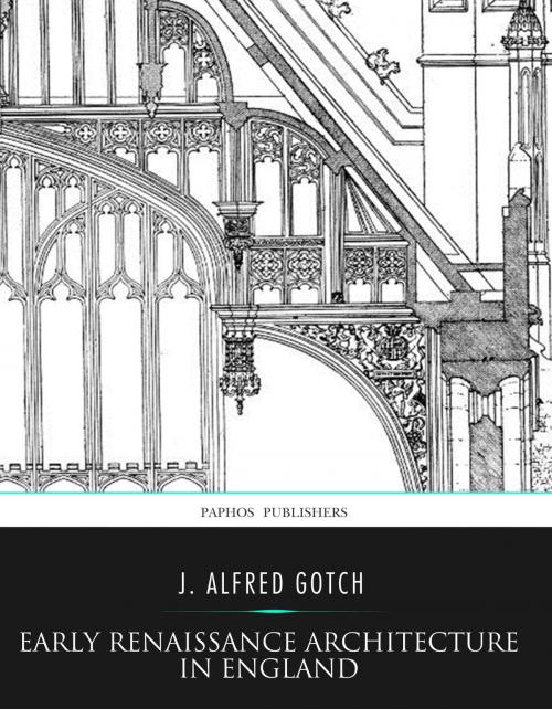 Cover of the book Early Renaissance Architecture in England by J. Alfred Gotch, Charles River Editors