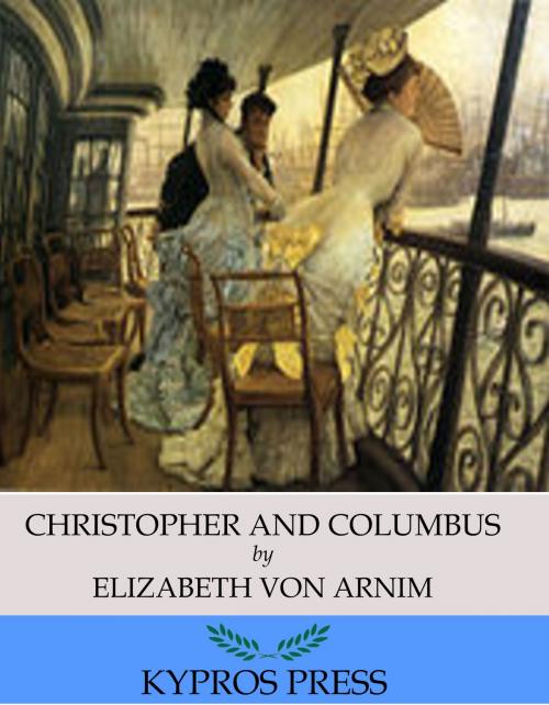 Cover of the book Christopher and Columbus by Elizabeth von Arnim, Charles River Editors