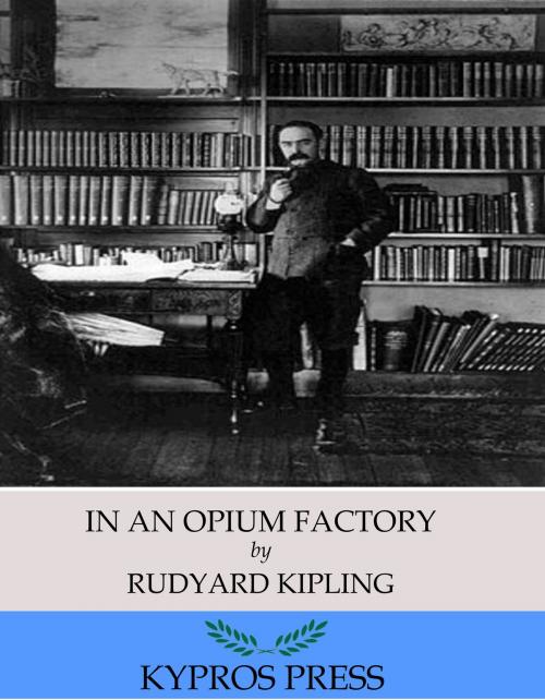 Cover of the book In an Opium Factory by Rudyard Kipling, Charles River Editors