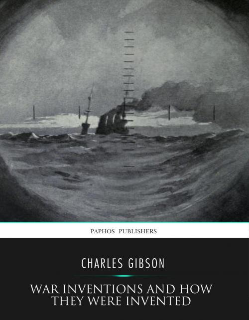 Cover of the book War Inventions and How They Were Invented by Charles Gibson, Charles River Editors