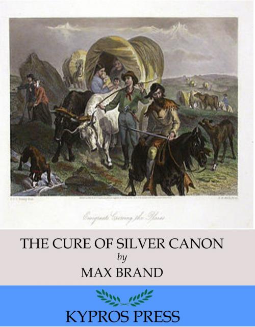 Cover of the book The Cure of Silver Canyon by Max Brand, Charles River Editors
