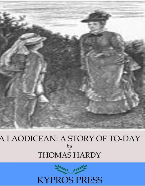 Cover of the book A Laodicean: A Story of To-Day by Thomas Hardy, Charles River Editors