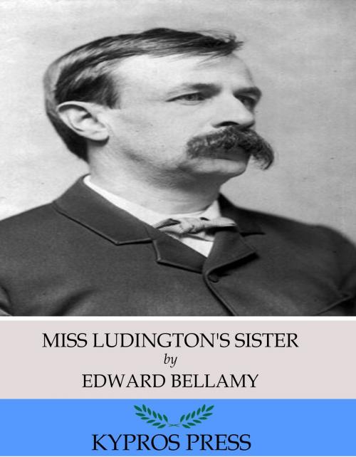 Cover of the book Miss Ludington’s Sister by Edward Bellamy, Charles River Editors