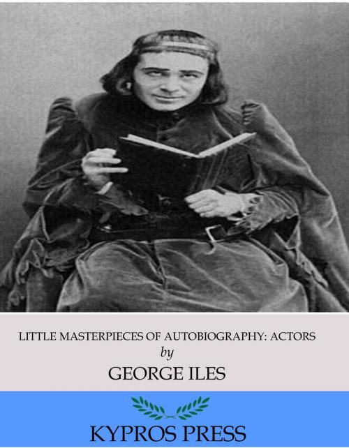 Cover of the book Little Masterpieces of Autobiography: Actors by George Iles, Charles River Editors