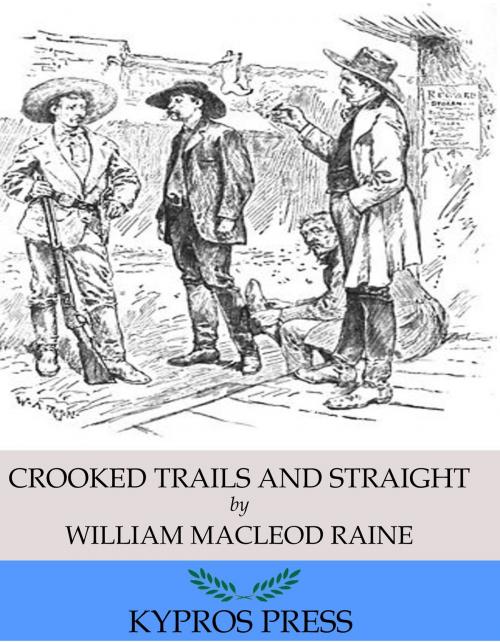 Cover of the book Crooked Trails and Straight by William MacLeod Raine, Charles River Editors