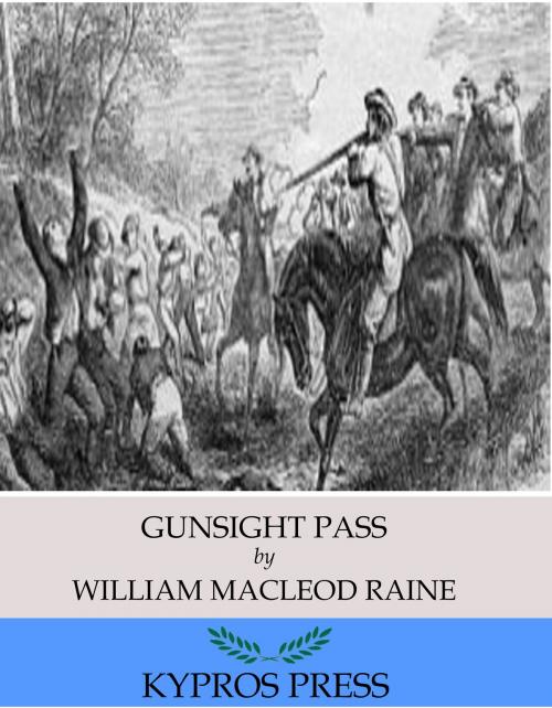 Cover of the book Gunsight Pass by William MacLeod Raine, Charles River Editors