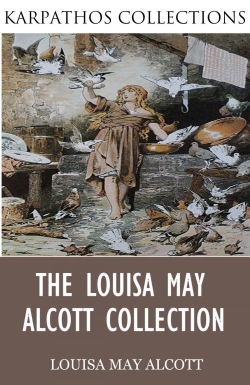 Cover of the book The Louisa May Alcott Collection by Louisa May Alcott, Charles River Editors