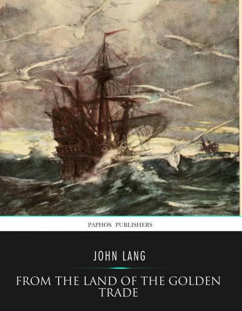 Cover of the book From Land of the Golden Trade by John Lang, Charles River Editors