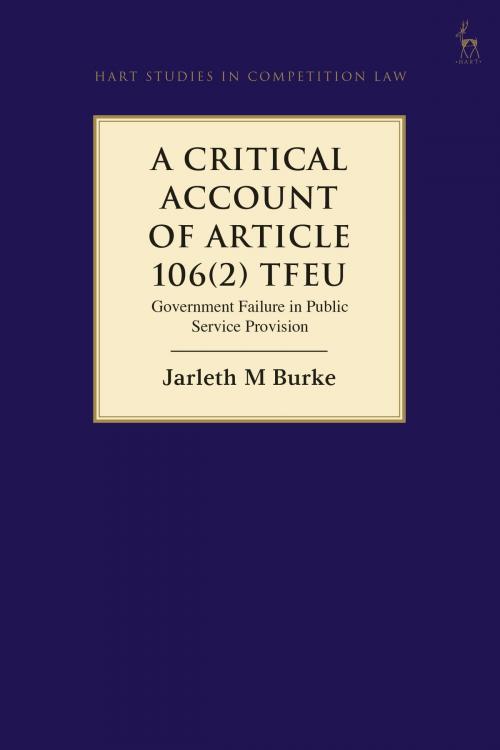 Cover of the book A Critical Account of Article 106(2) TFEU by Jarleth Burke, Bloomsbury Publishing