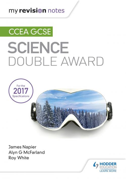 Cover of the book My Revision Notes: CCEA GCSE Science Double Award by Alyn G. McFarland, James Napier, Roy White, Hodder Education