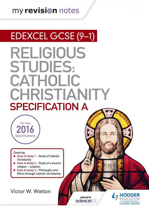 Cover of the book My Revision Notes Edexcel Religious Studies for GCSE (9-1): Catholic Christianity (Specification A) by Victor W. Watton, Hodder Education