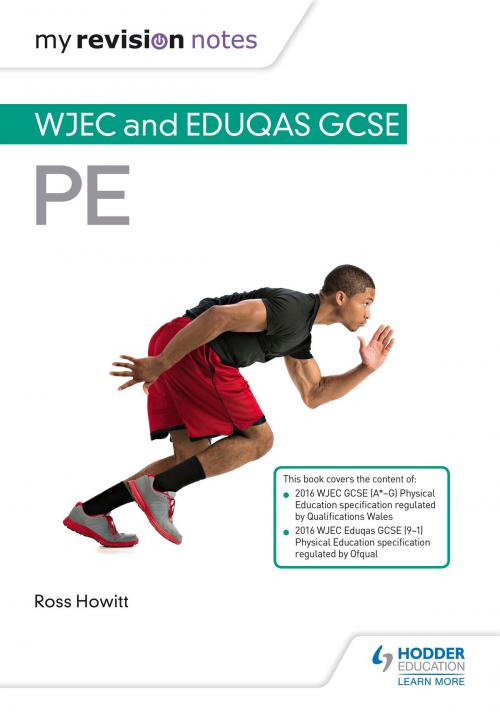 Cover of the book My Revision Notes: WJEC and Eduqas GCSE PE by Ross Howitt, Hodder Education