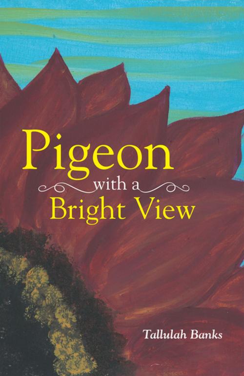 Cover of the book Pigeon with a Bright View by Tallulah Banks, WestBow Press