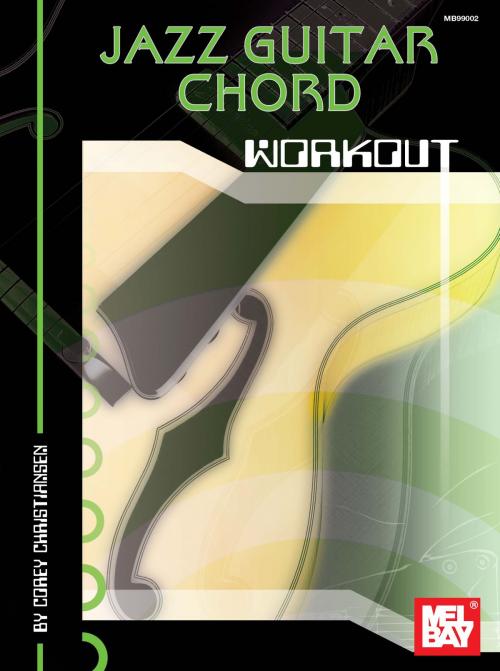 Cover of the book Jazz Guitar Chord Workout by Corey Christiansen, Mel Bay Publications, Inc.