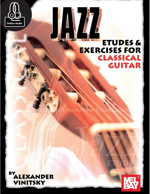 Cover of the book Jazz Etudes and Exercises for Classical Guitar by Alexander Vinitsky, Mel Bay Publications, Inc.