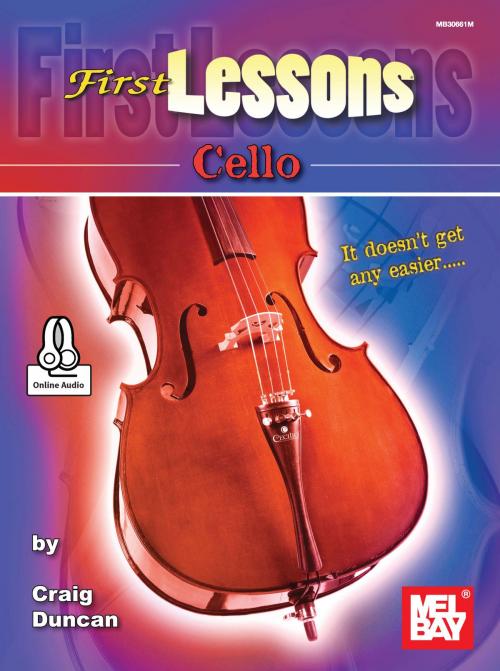 Cover of the book First Lessons Cello by Craig Duncan, Mel Bay Publications, Inc.