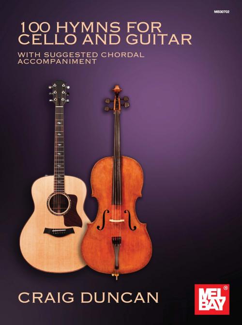Cover of the book 100 Hymns for Cello and Guitar by Craig Duncan, Mel Bay Publications, Inc.