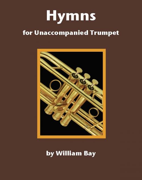 Cover of the book Hymns for Unaccompanied Trumpet by William Bay, Mel Bay Publications, Inc.