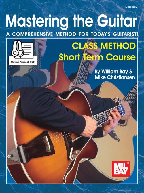 Cover of the book Mastering the Guitar Class Method Short Term Course by William Bay, Mike Christiansen, Mel Bay Publications, Inc.