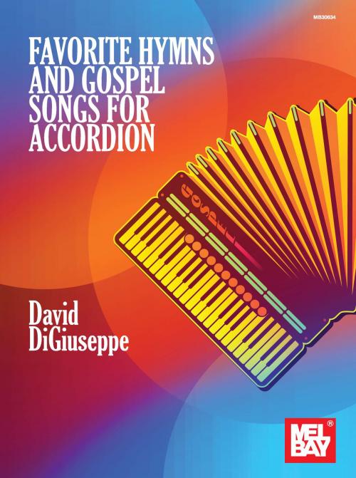Cover of the book Favorite Hymns and Gospel Songs for Accordion by David DiGiuseppe, Mel Bay Publications, Inc.