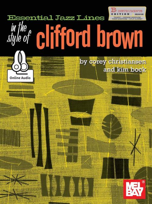 Cover of the book Essential Jazz Lines in the Style of Clifford Brown-B Flat Edition by Corey Christiansen, Kim Bock, Mel Bay Publications, Inc.
