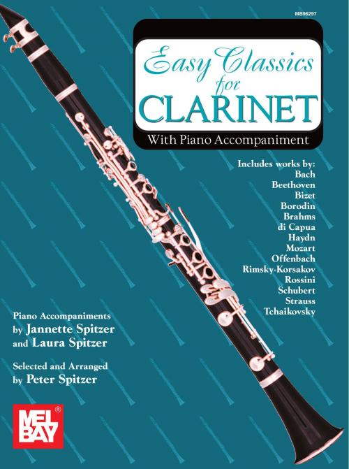 Cover of the book Easy Classics for Clarinet by Peter Spitzer, Jannette Spitzer, Laura Spitzer, Mel Bay Publications, Inc.