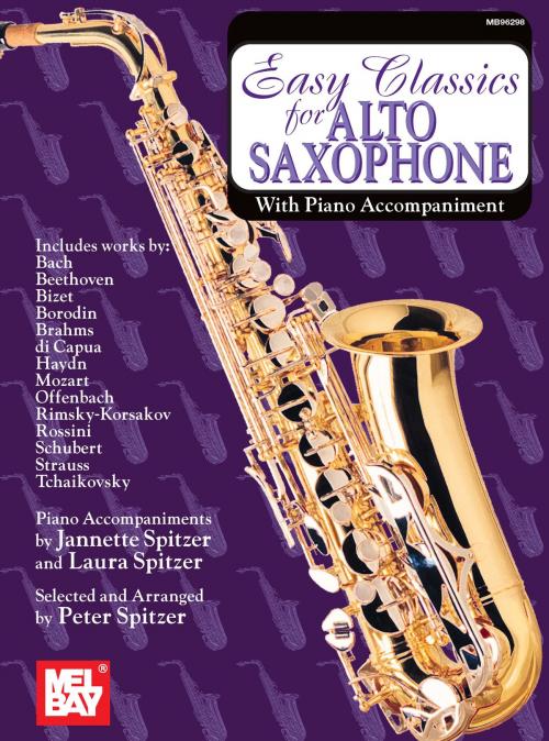 Cover of the book Easy Classics for Alto Saxophone by Peter Spitzer, Jannette Spitzer, Laura Spitzer, Mel Bay Publications, Inc.