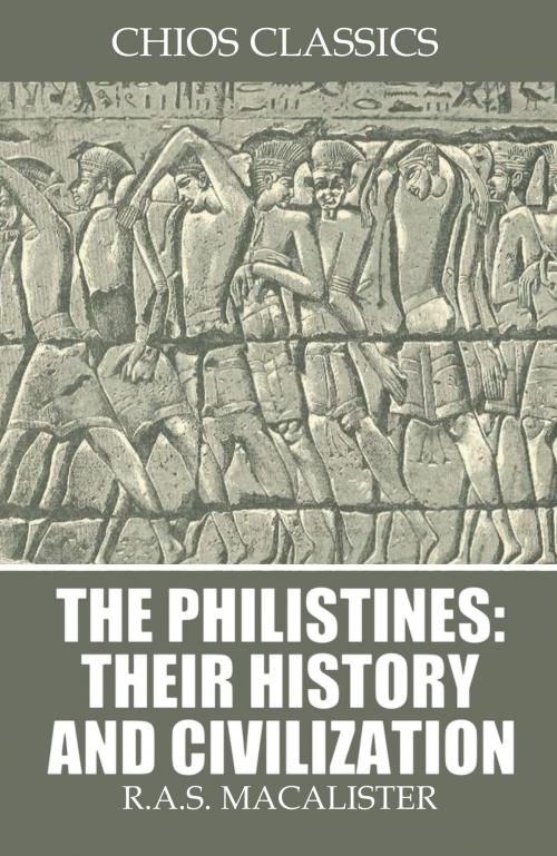 Cover of the book The Philistines: Their History and Civilization by R.A.S. Macalister, Charles River Editors
