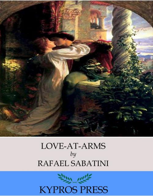 Cover of the book Love-at-Arms by Rafael Sabatini, Charles River Editors
