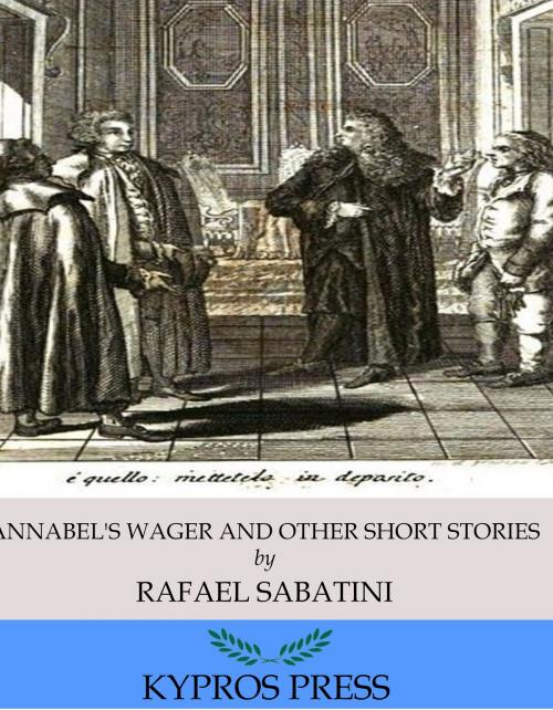 Cover of the book Annabel’s Wager and Other Short Stories by Rafael Sabatini, Charles River Editors