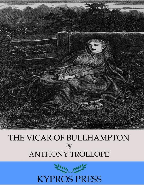 Cover of the book The Vicar of Bullhampton by Anthony Trollope, Charles River Editors