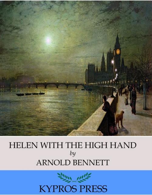 Cover of the book Helen with the High Hand by Arnold Bennett, Charles River Editors