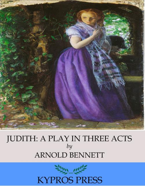 Cover of the book Judith: A Play in Three Acts by Arnold Bennett, Charles River Editors
