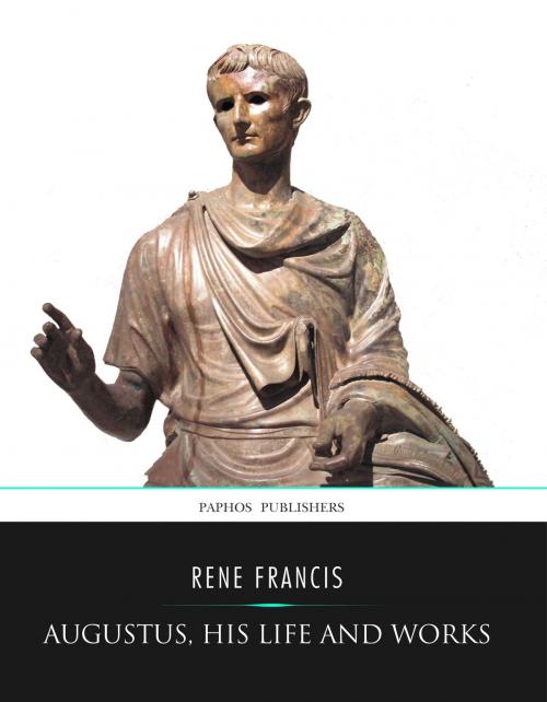 Cover of the book Augustus, His Life and Works by Rene Francis, Charles River Editors