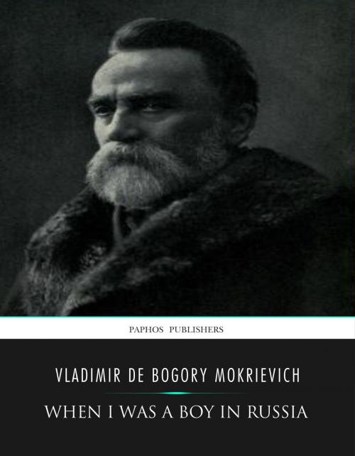 Cover of the book When I Was a Boy in Russia by Vladimir De Bogory Mokrievich, Charles River Editors