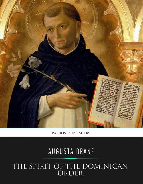 Cover of the book The Spirit of the Dominican Order by Augusta Drane, Charles River Editors