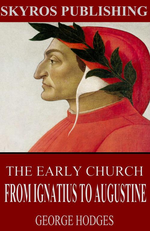 Cover of the book The Early Church - From Ignatius to Augustine by George Hodges, Charles River Editors