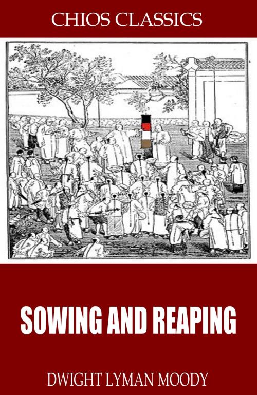 Cover of the book Sowing and Reaping by D.L. Moody, Charles River Editors