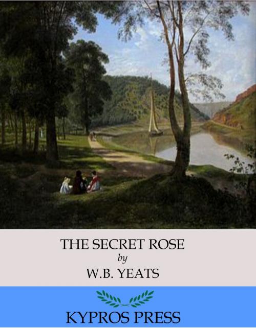 Cover of the book The Secret Rose by W. B. Yeats, Charles River Editors