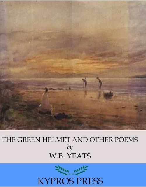 Cover of the book The Green Helmet and Other Poems by W. B. Yeats, Charles River Editors