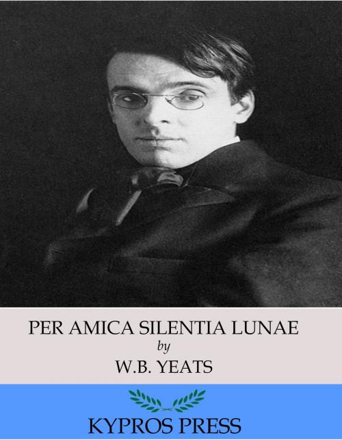 Cover of the book Per Amica Silentia Lunae by W. B. Yeats, Charles River Editors