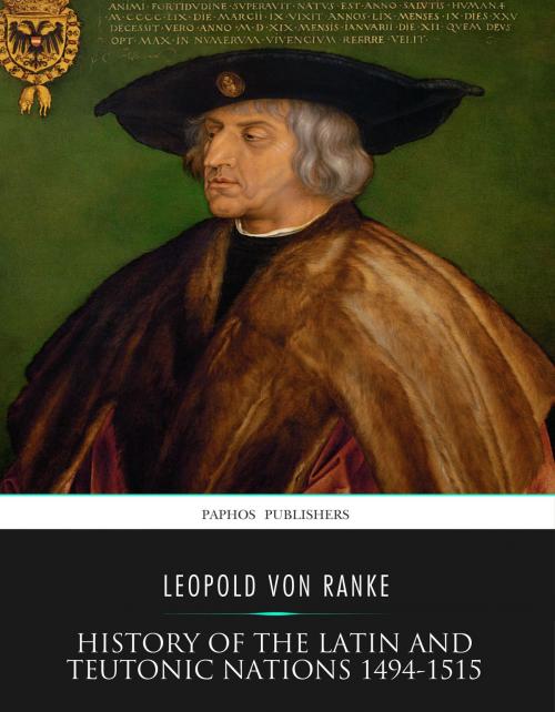 Cover of the book History of the Latin and Teutonic Nations 1494-1515 by Leopold von Ranke, Charles River Editors