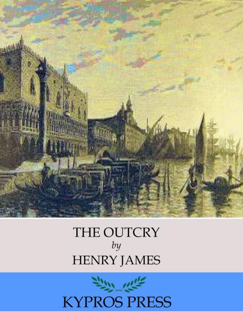 Cover of the book The Outcry by Henry James, Charles River Editors