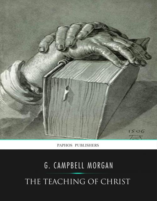 Cover of the book The Teaching of Christ by G. Campbell Morgan, Charles River Editors