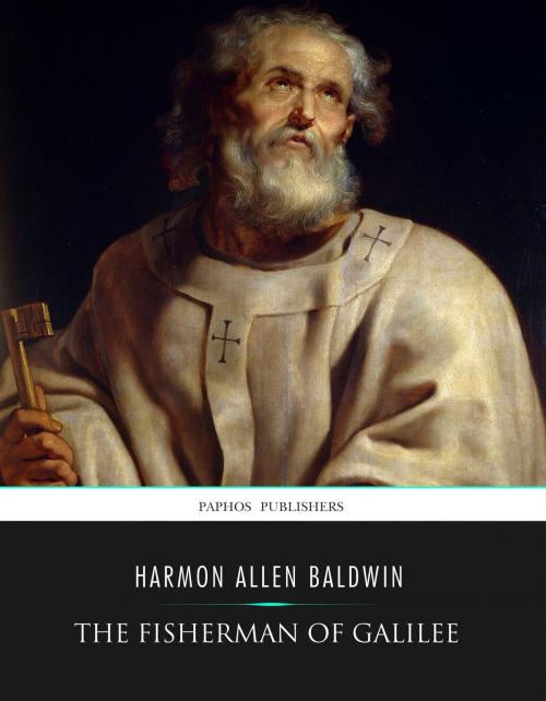 Cover of the book The Fisherman of Galilee by Harmon Allen Baldwin, Charles River Editors